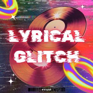 lyrical glitch