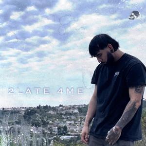 2LATE4ME