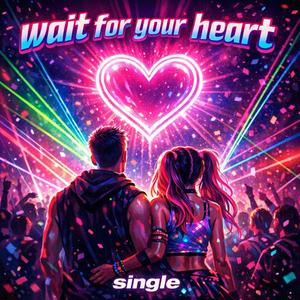 Wait For Your Heart
