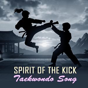 Spirit Of The Kick (Taekwondo Song)