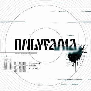 ONLYFAMA (Veezdom & XDISTR Kick Edit)