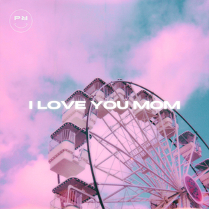 i love you mom
