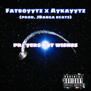 Prayers Not Wishes (feat. AykayYTZ)