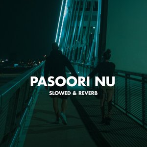 Pasoori Nu (Slowed & Reverb)