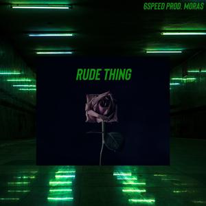 Rude Thing (feat. Moras)