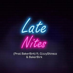 Late Nites (feat. Gizzy Shinezz)