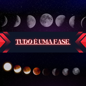 Tudo É uma Fase