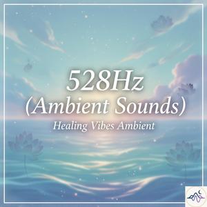 528Hz (Ambient Sounds)