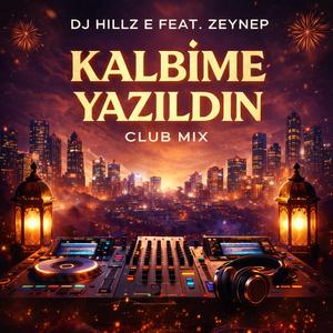 KALBİME YAZILDIN (CLUB MIX) (Feat. Zeynep)