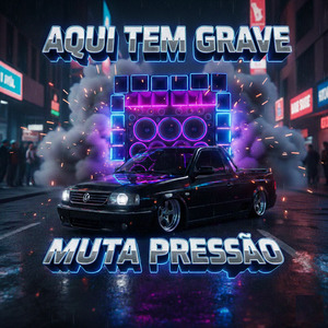 Aqui Tem Grave Muita Pressão