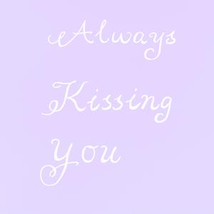 Always Kissing You（翻自 神谷浩史）