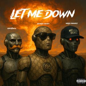 Let me down (feat. GreatDaeg & BankBoi Money)
