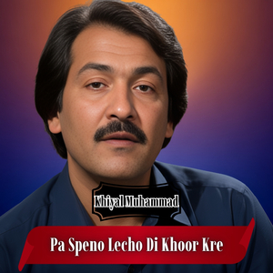 Pa Speno Lecho Di Khoor Kre