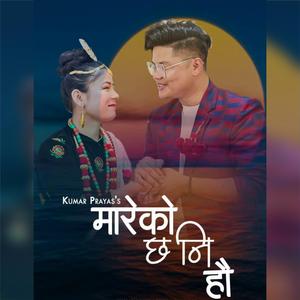 Maareko Chha (feat. Kumar Prayas & Indrakala Rai)