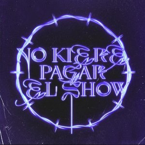 No Kiere Pagar el Show