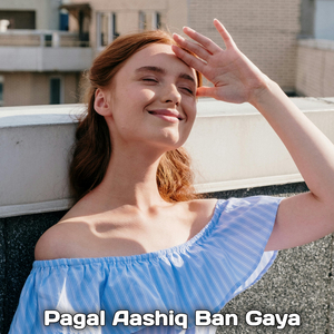 Pagal Aashiq Ban Gaya