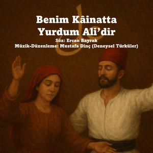 Benim Kâinatta Yurdum Ali'dir