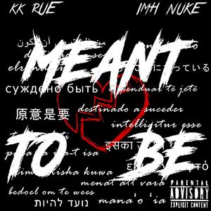 Meant To Be (feat. IMH Nuke)