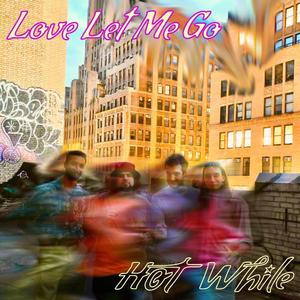 Love Let Me Go