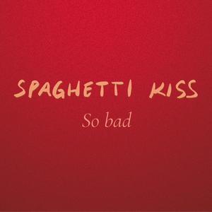 So bad