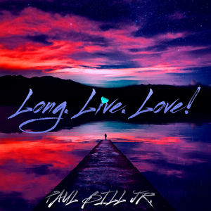 Long. Live. Love!