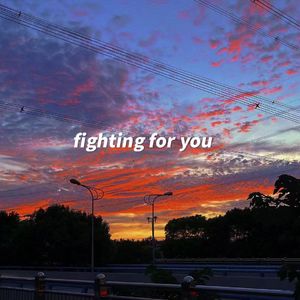 fighting for you （Prod By LilSiren）
