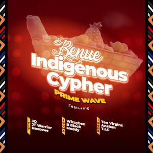 Benue Indigenous Cypher (feat. Ten Virginz, Anslem, T.I.C, Wizzyben, B Black, Meddy Olotu, JQ, JTwarrior & Noobvee)