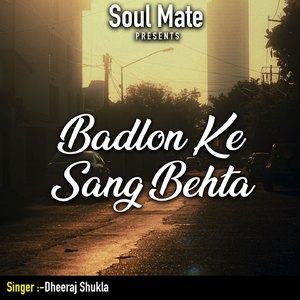 Badlon Ke Sang Behta