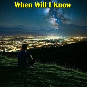When Will I Know