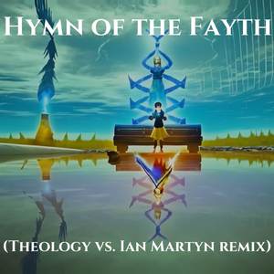 Hymn of the Fayth (from "Final Fantasy X") (Theology vs. Ian Martyn Remix)