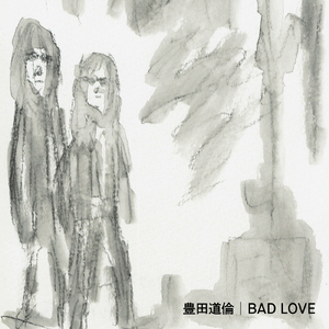 BAD LOVE