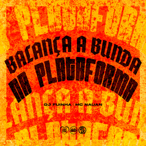 Balança a Bunda na Plataforma