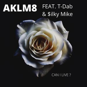 Can I Live ? (feat. T-Dab & $ilky Mike)