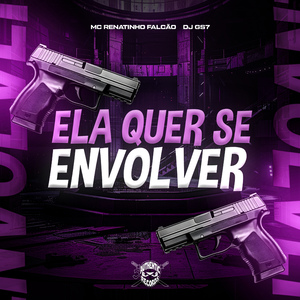 Ela Quer Se Envolver