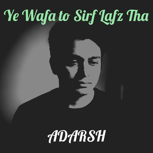 Ye Wafa to Sirf Lafz Tha