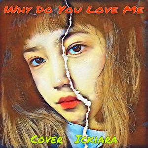 Why Do You Love Me