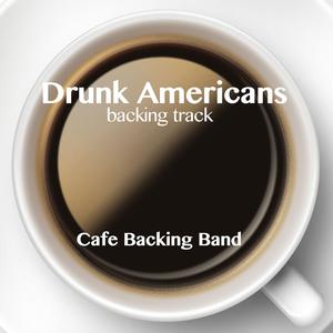 Drunk Americans (Backing Track Instrumental Version)