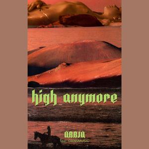 HIGH ANYMORE (feat. Dansmusic)