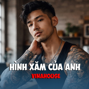 Hình Xăm Của Anh (Vinahouse)