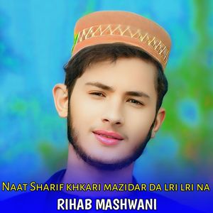 Naat Sharif khkari mazidar da lri lri na