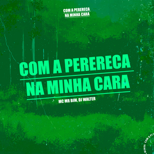 Com a Perereca na Minha Cara