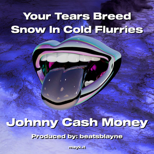 Your Tears Breed In Cold Flurries