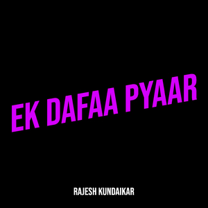Ek Dafaa Pyaar