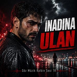 İnadına Ulan