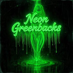 Neon Greenbacks