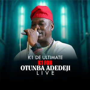 K1 For Ọ̀túnba Àdédèjì Pt. 9 (Live)