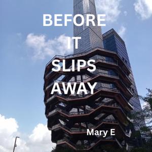 Before It Slips Away