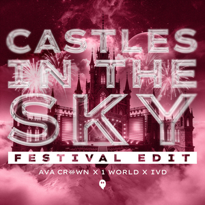 Castles In The Sky (Festival Edit)