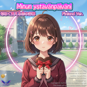 Minun ystävänpäiväni - Surullinen japanilainen laulu katkerista muistoista - (Kawaii Anime-Pop Style) [Finland Ver.]