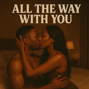 All The Way With You